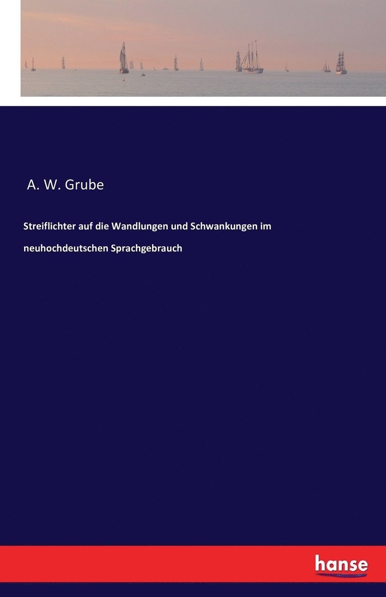 Streiflichter auf die Wandlungen und Schwankungen im neuhochdeutschen Sprachgebrauch 1