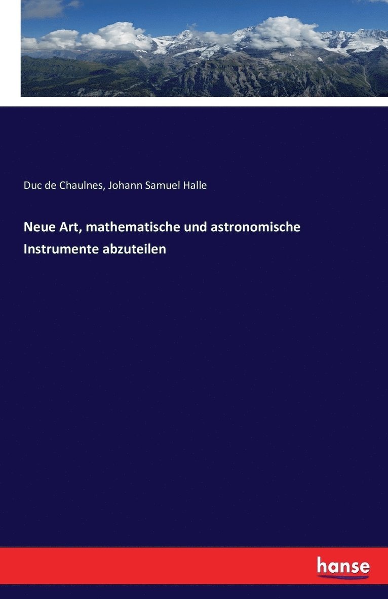 Neue Art, mathematische und astronomische Instrumente abzuteilen 1