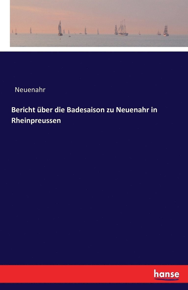 Bericht ber die Badesaison zu Neuenahr in Rheinpreussen 1