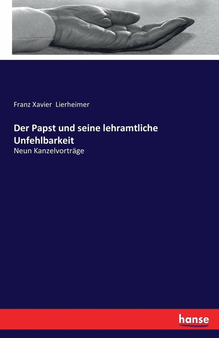 Der Papst und seine lehramtliche Unfehlbarkeit 1