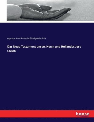 bokomslag Das Neue Testament unsers Herrn und Heilandes Jesu Christi