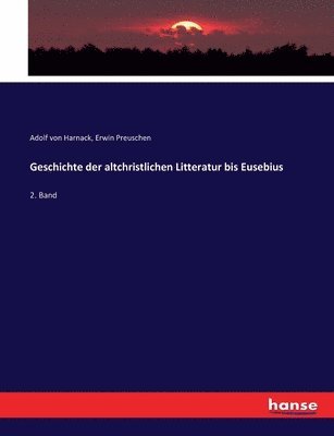 bokomslag Geschichte der altchristlichen Litteratur bis Eusebius