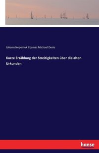 bokomslag Kurze Erzählung der Streitigkeiten über die alten Urkunden