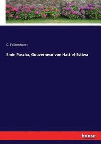 bokomslag Emin Pascha, Gouverneur von Hatt-el-Estiwa