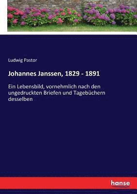 Johannes Janssen, 1829 - 1891 1