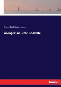 bokomslag Alxingers neueste Gedichte