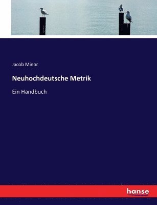 Jacob Minor - Neuhochdeutsche Metrik, Häftad