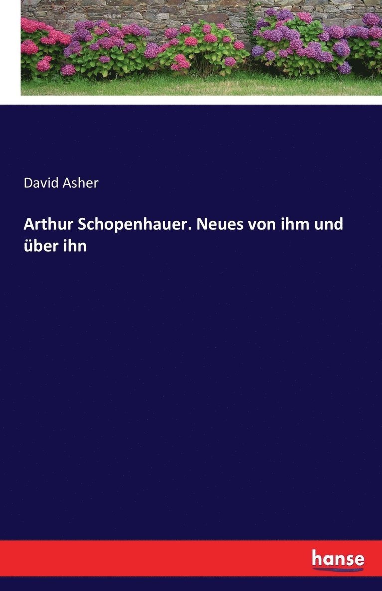 Arthur Schopenhauer. Neues von ihm und uber ihn 1