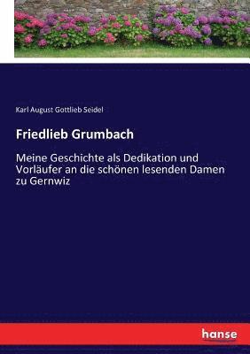Karl August Gottlieb Seidel - Friedlieb Grumbach, Häftad