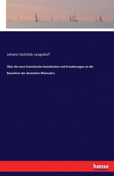 bokomslag Über die neue französische Konstitution und Ermahnungen an die Bewohner der deutschen Rheinufers