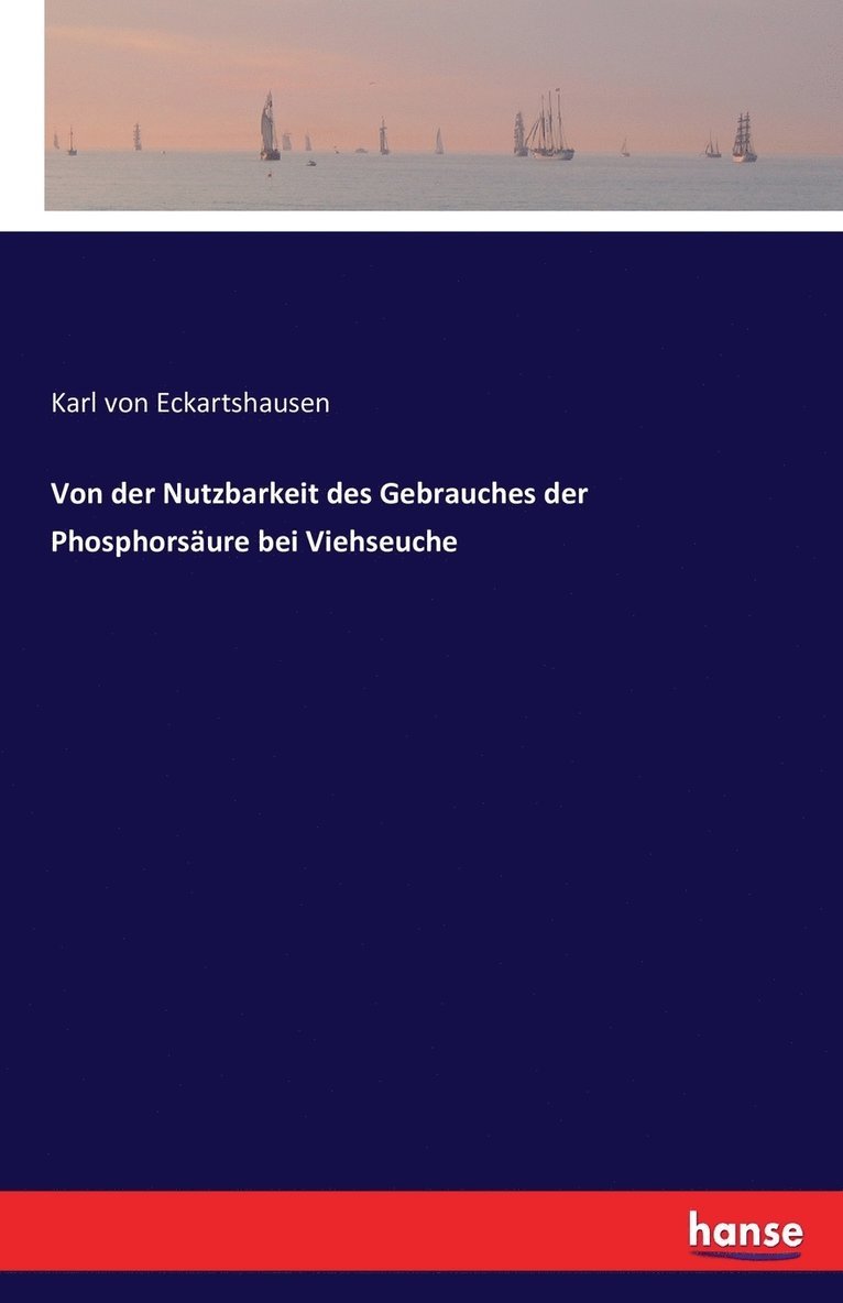 Von der Nutzbarkeit des Gebrauches der Phosphorsaure bei Viehseuche 1