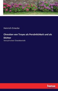 bokomslag Chrestien von Troyes als Persnlichkeit und als Dichter