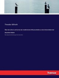 bokomslag Über das Lehren und Lernen der medizinischen Wissenschaften an den Universitäten der deutschen Nation