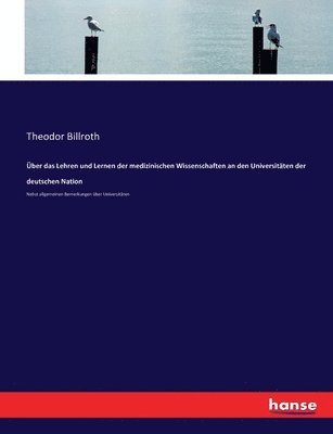 bokomslag Über das Lehren und Lernen der medizinischen Wissenschaften an den Universitäten der deutschen Nation