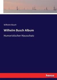bokomslag Wilhelm Busch Album
