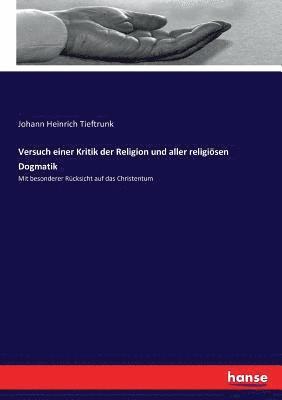 Versuch einer Kritik der Religion und aller religisen Dogmatik 1