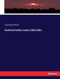 bokomslag Gottfried Kellers Leben 1850-1861