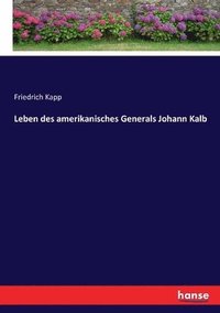 bokomslag Leben des amerikanisches Generals Johann Kalb