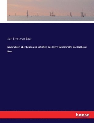 bokomslag Nachrichten über Leben und Schriften des Herrn Geheimraths Dr. Karl Ernst Baer