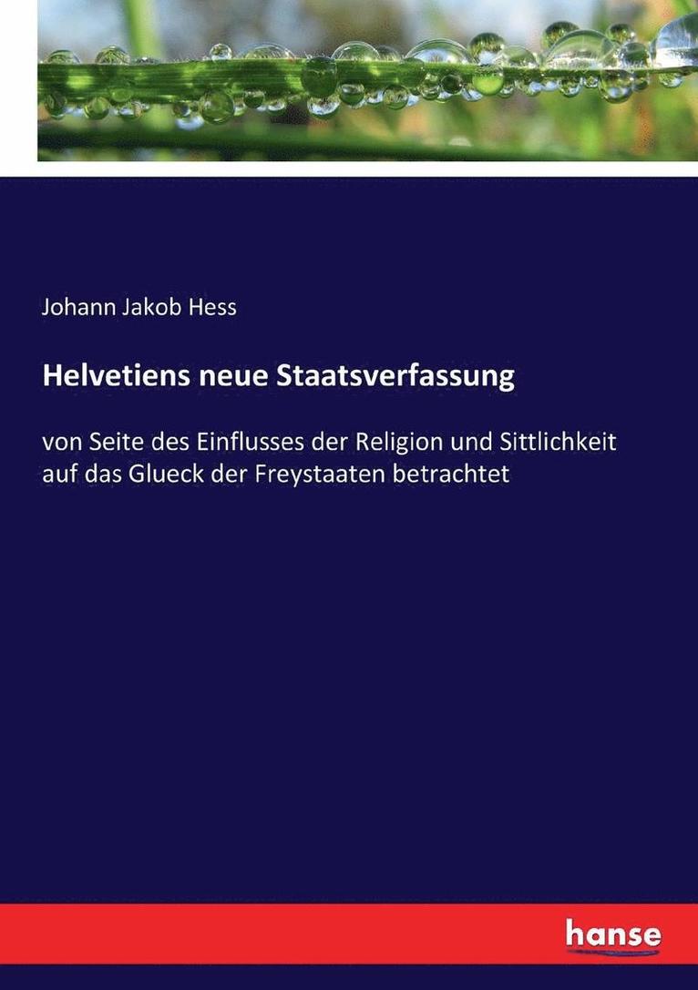 Helvetiens neue Staatsverfassung 1