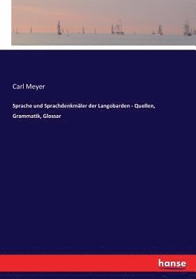 Sprache und Sprachdenkmler der Langobarden - Quellen, Grammatik, Glossar 1