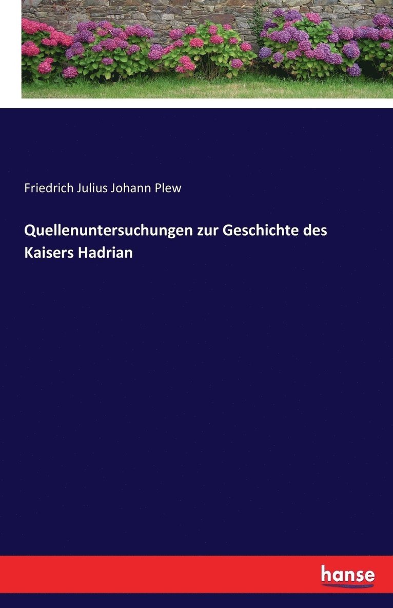 Quellenuntersuchungen zur Geschichte des Kaisers Hadrian 1