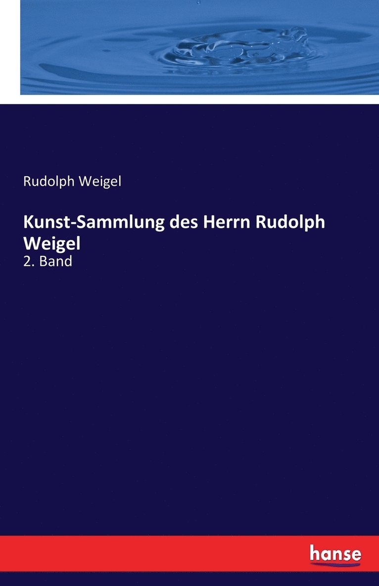 Kunst-Sammlung des Herrn Rudolph Weigel 1