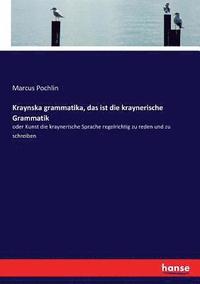 bokomslag Kraynska grammatika, das ist die kraynerische Grammatik