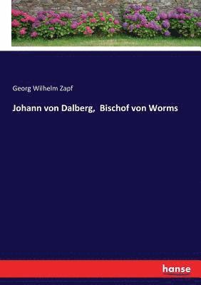 bokomslag Johann von Dalberg, Bischof von Worms