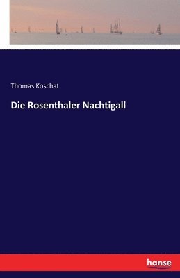 Die Rosenthaler Nachtigall 1