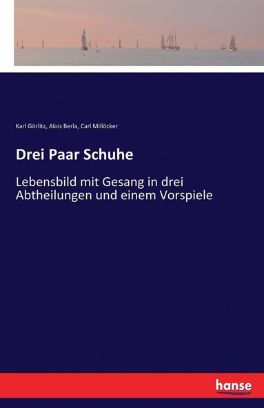 Karl Görlitz, Carl Millöcker, Alois Berla - Drei Paar Schuhe, Häftad