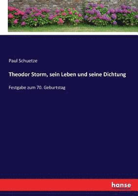 bokomslag Theodor Storm, sein Leben und seine Dichtung