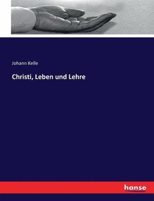 bokomslag Christi, Leben und Lehre