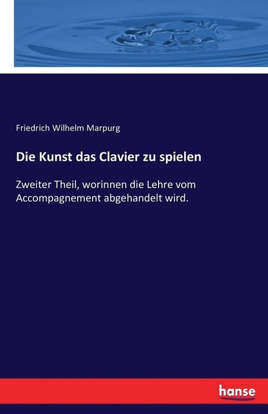Friedrich Wilhelm Marpurg - Kunst das Clavier zu spielen, Häftad