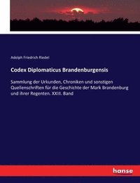 bokomslag Codex Diplomaticus Brandenburgensis: Sammlung der Urkunden, Chroniken und sonstigen Quellenschriften für die Geschichte der Mark Brandenburg und ihrer