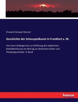 Geschichte der Schauspielkunst in Frankfurt a. M. 1