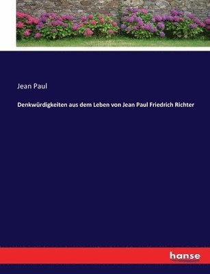 bokomslag Denkwrdigkeiten aus dem Leben von Jean Paul Friedrich Richter