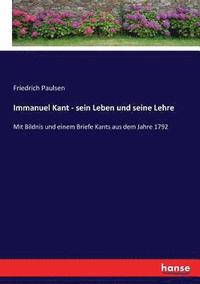 bokomslag Immanuel Kant - sein Leben und seine Lehre