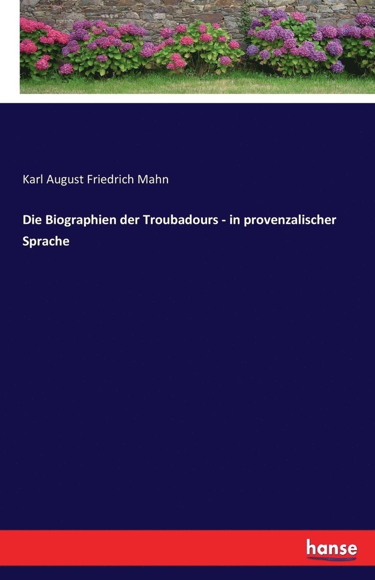 Die Biographien der Troubadours - in provenzalischer Sprache 1