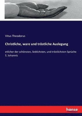 bokomslag Christliche, ware und trstliche Auslegung