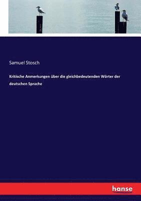 Samuel Stosch - Kritische Anmerkungen über die gleichbedeutenden Wörter der deutschen Sprache, Häftad