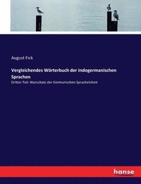 bokomslag Vergleichendes Wörterbuch der Indogermanischen Sprachen: Dritter Teil: Worschatz der Germanischen Spracheinheit