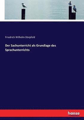 Friedrich Wilhelm Dörpfeld - Sachunterricht als Grundlage des Sprachunterrichts, Häftad