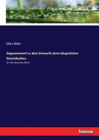 bokomslag Gegenentwurf zu dem Entwurfe eines bürgerlichen Gesetzbuches