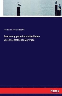 Franz Von Holtzendorff, Franz von Holtzendorff, Franz Von Holtzendorff - Sammlung gemeinverständlicher wissenschaftlicher Vorträge, Häftad