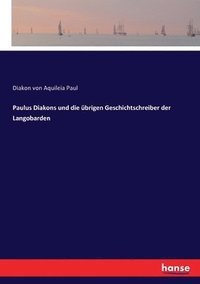 bokomslag Paulus Diakons und die brigen Geschichtschreiber der Langobarden