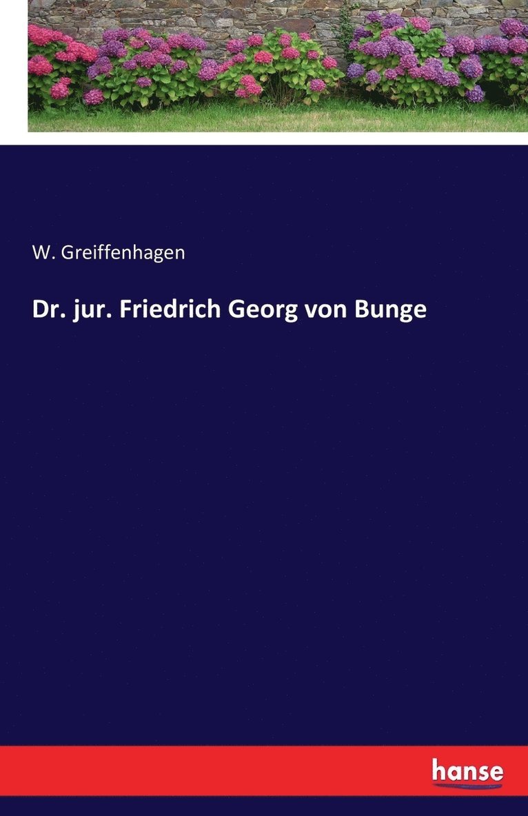 Dr. jur. Friedrich Georg von Bunge 1