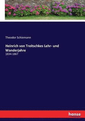 Heinrich von Treitschkes Lehr- und Wanderjahre 1