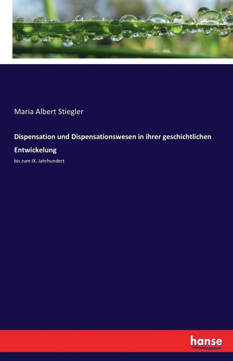 Dispensation und Dispensationswesen in ihrer geschichtlichen Entwickelung 1