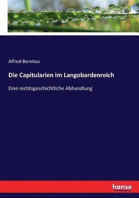 bokomslag Die Capitularien im Langobardenreich